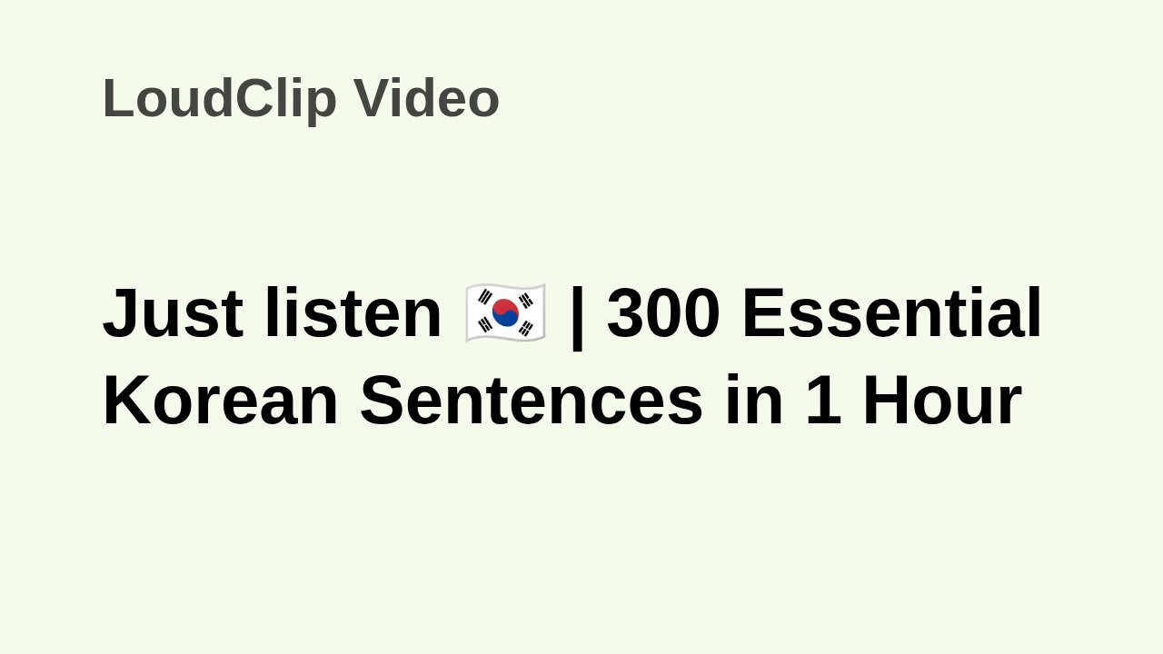 Just listen π°π· | 300 Essential Korean Sentences in 1 Hour
